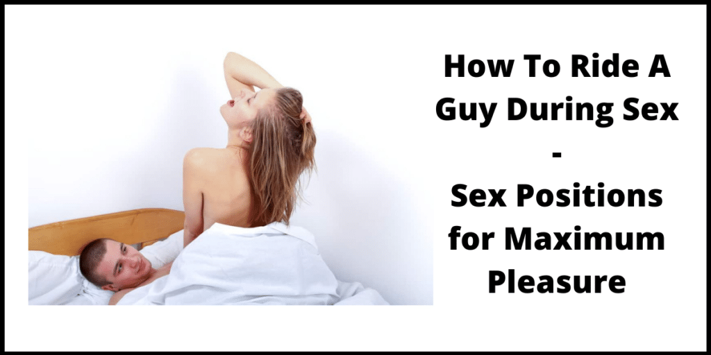 How To Ride A Guy During Sex